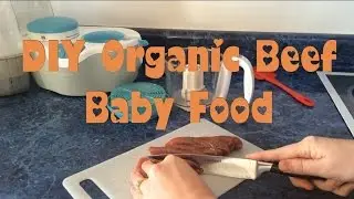 DIY BABY FOOD: MAKE ORGANIC BEEF BABY FOOD GREAT SOURCE OF IRON
