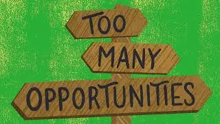 Too Many Opportunities