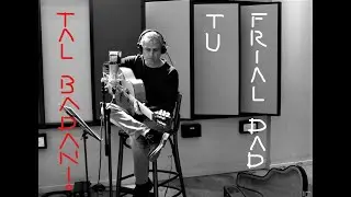 TU FRIALDAD (TRIANA) - Interpretado por TAL BADANI