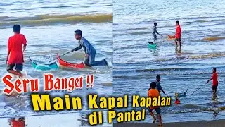 Seru main kapal-kapalan di pinggir pantai #mainananakanak