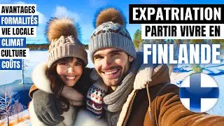 🇫🇮 PARTIR VIVRE EN FINLANDE ? LE GUIDE COMPLET - EXPATRIATION