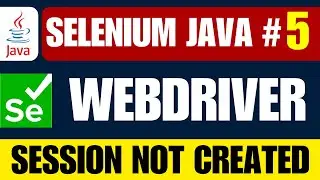 Selenium WebDriver with Java Tutorial 5 - How to fix | Org.openqa.seleniumSessionNotCreatedException