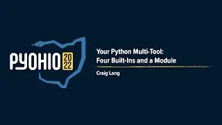 Your Python Multi-Tool: Four Built-Ins and a Module [PyOhio 2022]