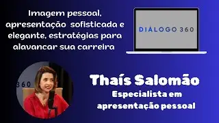 Diálogo 360 T01 EP11- Apresentação sofisticada e elegante da mulher moderna