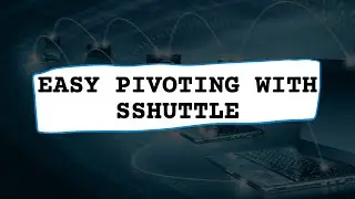 Using Sshuttle to Pivot Across Networks | Pivoting using SSH