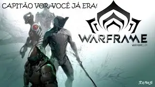 Warframe - VAMOS MATAR O CAPITÃO VOR Gameplay pt/br