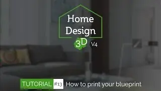 Home Design 3D - TUTO 13 - Print your Blueprint