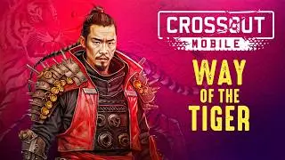 Way of the Tiger / Crossout Mobile