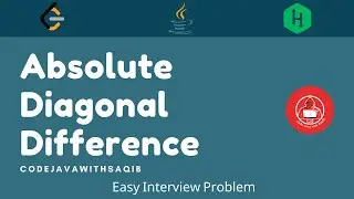 Absolute Diagonal Difference | Java | Coding Interview Problem | CodeJavaWithSaqib