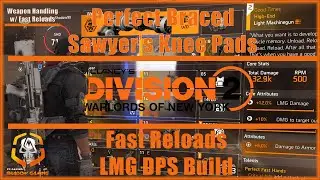 The Division 2 | Perfect Braced LMG DPS Build w/ Sawyer's Knee Pads | Fast Reloads | DPS