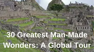 Greatest Man Made Wonders  A Global Tour