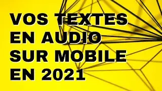 Convertir vos textes en audio sur mobile 2021