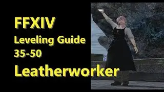 OUTDATED - FFXIV Leatherworker Leveling Guide 35 to 50 - post patch 5.2
