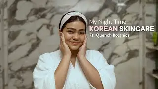Night Time Skincare Routine for a Fresh Morning Glow 🌙 | Quench Botanics