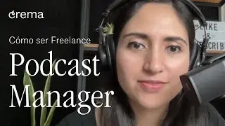 Cómo ser Podcast Manager Freelance | Samantha Olivares | Crema