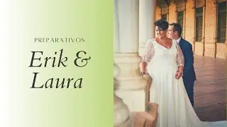 Erik & Laura. Preparativos. Sevilla.