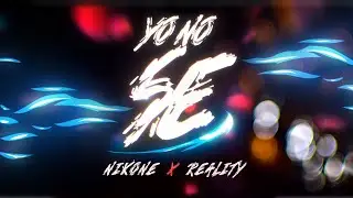 NIKONE & REALITY - YO NO SÉ