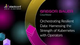 stackconf 2024 | Orchestrating Resilient Data: Harnessing the Strength of Kubernetes with Operators