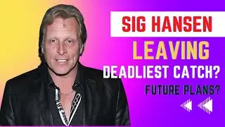 Sig Hansen leaving Deadliest Catch? Returning to his Norwegian roots.