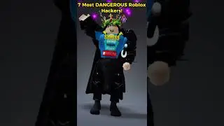7 Most DANGEROUS Roblox Hackers!