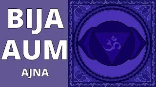 Bija Mantra AUM, Activation of the sixth chakra - Ajna