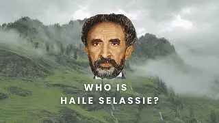 The Life and Legacy of Haile Selassie Explained