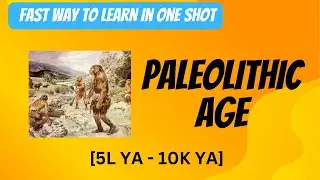 Learn Paleolithic Age in one shot | UPSC CSE 2025