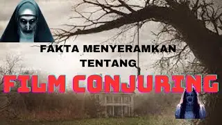 FAKTA MENGERIKAN TENTANG FILM CONJURING