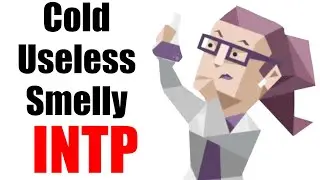 INTPs Are The Worst Type And Here Is Why