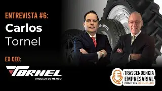 Trascendencia Empresarial #6 Carlos Tornel | Llantas Tornel
