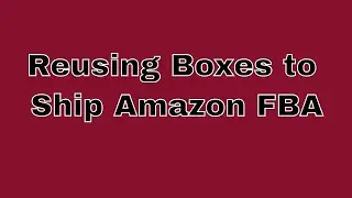 Reusing Boxes to Ship Amazon FBA