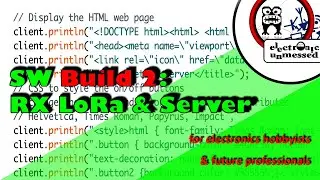 Part 2: Software Build of LoRa Receiver and WiFi Webserver based on Arduino ESP32 (EP13)