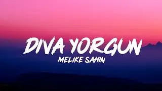 Melike Şahin - Diva Yorgun (Lyrics - Sözleri)
