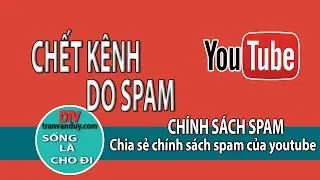 KIẾM TIỀN ONLINE: CHÍNH SÁCH SPAM CỦA YOUTUBE LÀ GÌ | TRẦN VĂN DUY