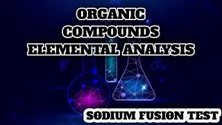 Sodium Fusion Test | Elemental Analysis Of Organic Compounds