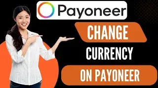 How To Change Currency On Payoneer [Quick Guides]