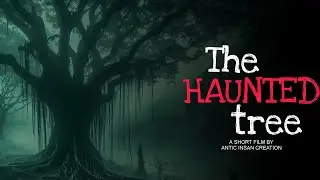 THE HAUNTED TREE - Short Film