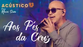 Novo Som - Aos Pés Da Cruz  - Acústico 93 - 2022
