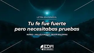 [Letra] Nurko - Hallelujah (ft. Devon Baldwin) // SUB ESPAÑOL