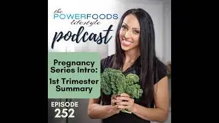 252: Pregnancy Series Intro: First Trimester Summary, Morning Sickness, Body Image, and More