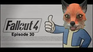 Fallout 4 Episode 30: The Lucky Ones