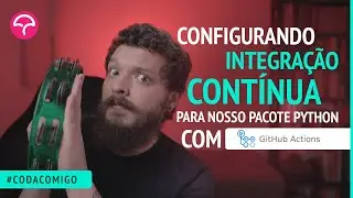 Configurando Integração contínua para o nosso pacote Python com GitHub Actions 