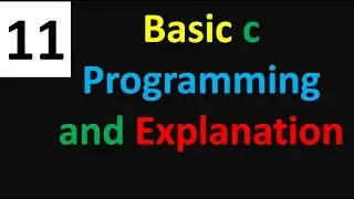 Basic c programming and explanation tutorial no 11