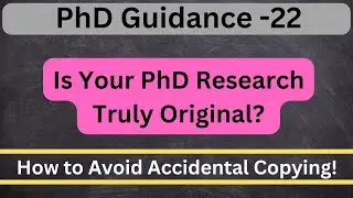 Is Your Ph.D. Research Truly Original? How to Avoid Accidental Copying
