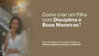 COMO CRIAR UM FILHO COM DISCIPLINA E BOAS MANEIRAS?