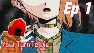 LET THE DEATH GAME BEGIN | Your Turn To Die [P1]