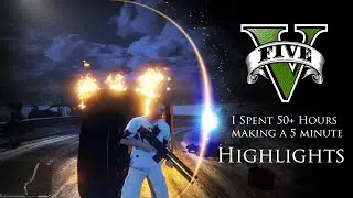 I Spent 50+ Hours making a 5 minute Highlights | GTA 5 Gameplay Highlights
