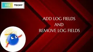 UiPath Add Log Field & Remove Log Fields Explained Simply