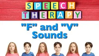 Speech Therapy  - "F" and "V" Sounds