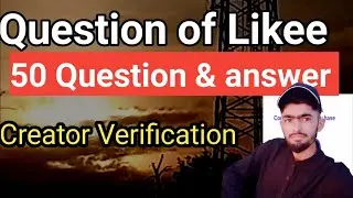 likee creator verification,solve 50 question of likee,